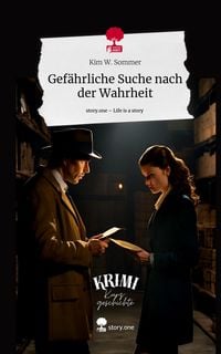 Produktbild: Gef&auml;hrliche Suche nach der Wahrheit. Life is a Story - story.one