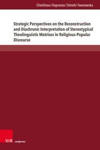 Produktbild: Strategic Perspectives on the Reconstruction and Diachronic Interpretation of Stereotypical Theolinguistic Matrices in Religious-Popular Discourse