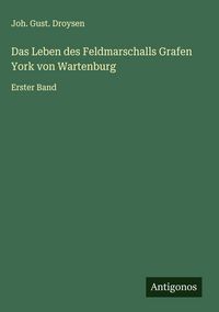 Produktbild: Das Leben des Feldmarschalls Grafen York von Wartenburg