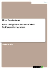 Produktbild: Selbstanzeige oder Steueramnestie? Indifferenz&uuml;berlegungen