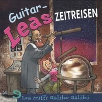 Produktbild: Guitar-Leas Zeitreisen - Teil 9: Lea trifft Galileo Galilei