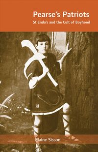 Produktbild: Pearse's Patriots: St. Enda's and the Cult of Boyhood