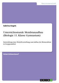 Produktbild: Unterrichtsstunde Membranaufbau (Biologie 11. Klasse Gymnasium)