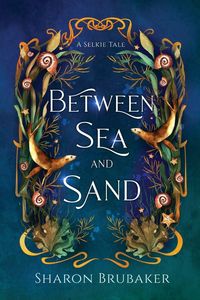 Produktbild: Between Sea and Sand, a sultry, Selkie Romantasy