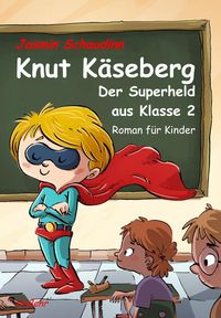 Produktbild: Knut K&auml;seberg - Der Superheld aus Klasse 2 - Roman f&uuml;r Kinde