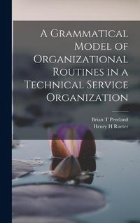 Produktbild: A Grammatical Model of Organizational Routines in a Technical Service Organization