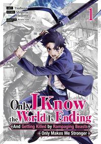 Produktbild: Only I Know the World Is Ending and Getting Killed by Rampaging Beasts Only Makes Me Stronger (Manga) Vol. 1