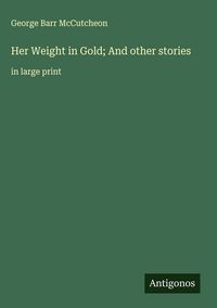 Produktbild: Her Weight in Gold; And other stories