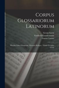 Produktbild: Corpus Glossariorum Latinorum: Placidus Liber Glossarum. Glossaria Reliqua / Edidit Georgius Goetz
