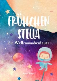 Produktbild: Fr&uuml;hchen Stella &ndash; Ein Weltraumabenteuer