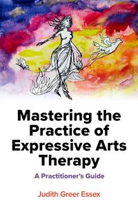Produktbild: Mastering the Practice of Expressive Arts Therapy