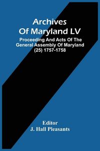 Produktbild: Archives Of Maryland LV ; Proceeding And Acts Of The General Assembly Of Maryland (25) 1757-1758