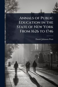 Produktbild: Annals of Public Education in the State of New York From 1626 to 1746