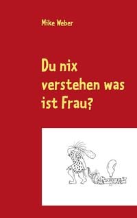 Produktbild: Du nix verstehen was ist Frau?