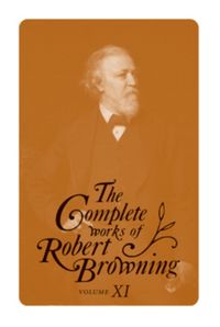 Produktbild: Complete Works of Robert Browning, Volume 11