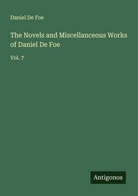 Produktbild: The Novels and Miscellanceous Works of Daniel De Foe