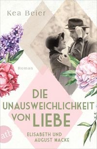 Produktbild: Die Unausweichlichkeit von Liebe - Elisabeth und August Macke