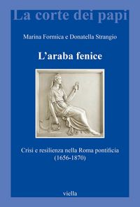 Produktbild: L' araba fenice. Crisi e resilienza nella Roma pontificia (1656-1870)