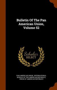 Produktbild: Bulletin Of The Pan American Union, Volume 52