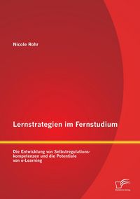Produktbild: Lernstrategien im Fernstudium: Die Entwicklung von Selbstregulationskompetenzen und die Potentiale von e-Learning