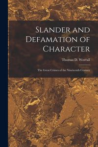 Produktbild: Slander and Defamation of Character: The Great Crimes of the Nineteenth Century