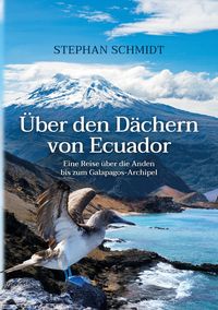 Bild vom Artikel Über den Dächern von Ecuador vom Autor Stephan Schmidt