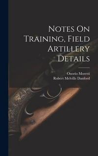 Produktbild: Notes On Training, Field Artillery Details