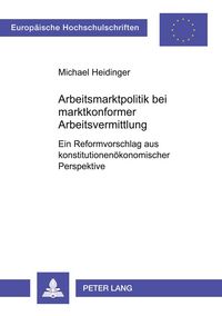 Produktbild: Arbeitsmarktpolitik bei marktkonformer Arbeitsvermittlung