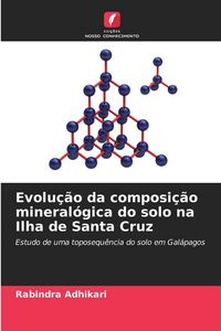 Produktbild: Evolu&ccedil;&atilde;o da composi&ccedil;&atilde;o mineral&oacute;gica do solo na Ilha de Santa Cruz