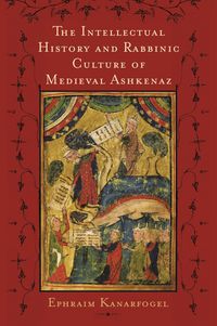 Produktbild: Intellectual History and Rabbinic Culture of Medieval Ashkenaz