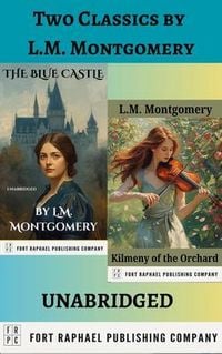 Produktbild: Two Classics by L.M. Montgomery - The Blue Castle and Kilmeny of the Orchard - Unabridged