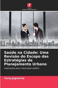 Produktbild: Sa&uacute;de na Cidade: Uma Revis&atilde;o do Escopo das Estrat&eacute;gias de Planejamento Urbano