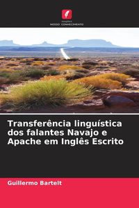 Produktbild: Transfer&ecirc;ncia lingu&iacute;stica dos falantes Navajo e Apache em Ingl&ecirc;s Escrito