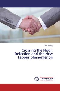 Produktbild: Crossing the Floor: Defection and the New Labour phenomenon