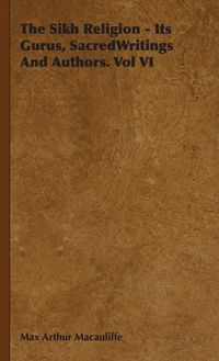 Produktbild: The Sikh Religion - Its Gurus, Sacred Writings and Authors. Vol VI