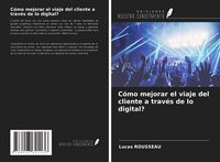 Produktbild: C&oacute;mo mejorar el viaje del cliente a trav&eacute;s de lo digital?