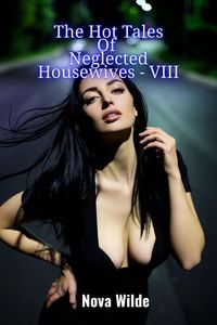 Produktbild: The Hot Tales Of Neglected Housewives - VIII
