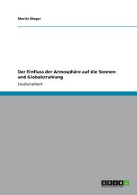 Produktbild: Der Einfluss der Atmosph&auml;re auf die Sonnen- und Globalstrahlung