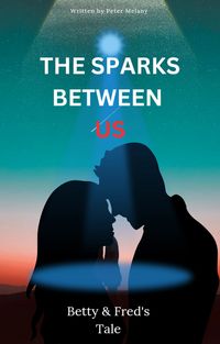 Produktbild: The Sparks Between Us; Betty & Fred's Tale