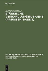 Produktbild: St&auml;ndische Verhandlungen, Band 3 (Preu&szlig;en, Band 1)