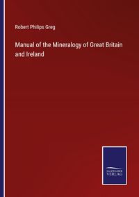 Produktbild: Manual of the Mineralogy of Great Britain and Ireland