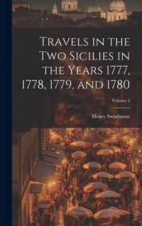Produktbild: Travels in the Two Sicilies in the Years 1777, 1778, 1779, and 1780; Volume 2