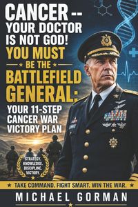 Produktbild: CANCER -- Your Doctor Is Not God! YOU Must Be the Battlefield General