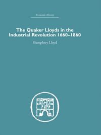 Produktbild: The Quaker Lloyds in the Industrial Revolution: 1660-1860