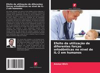 Produktbild: Efeito da utiliza&ccedil;&atilde;o de diferentes for&ccedil;as ortod&ocirc;nticas no n&iacute;vel de IL-2 em humanos