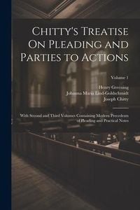 Produktbild: Chitty's Treatise On Pleading and Parties to Actions: With Second and Third Volumes Containing Modern Precedents of Pleading and Practical Notes; Volu