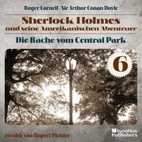 Produktbild: Die Rache vom Central Park (Sherlock Holmes und seine Amerikanischen Abenteuer, Folge 6)
