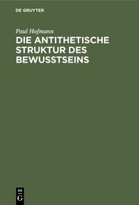 Produktbild: Die antithetische Struktur des Bewu&szlig;tseins