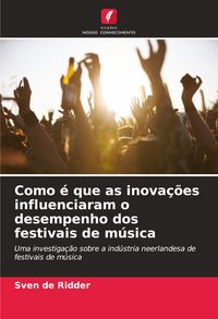 Produktbild: Como &eacute; que as inova&ccedil;&otilde;es influenciaram o desempenho dos festivais de m&uacute;sica