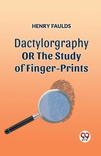 Produktbild: Dactylography Or The Study Of Finger-Prints